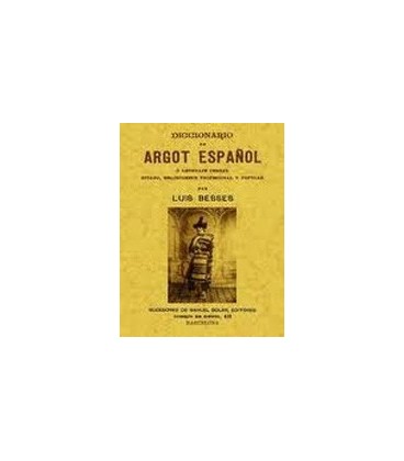 DICCIONARIO DE ARGOT ESPAÑOL O LENGUAJE JERGAL GITANO