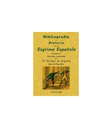 BIBLIOGRAFIA E HISTORIA DE LA ESGRIMA ESPAÑOLA