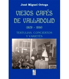 VIEJOS CAFES DE VALLADOLID 1809-1956