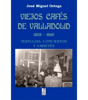 VIEJOS CAFES DE VALLADOLID 1809-1956