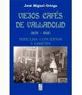 VIEJOS CAFES DE VALLADOLID 1809-1956