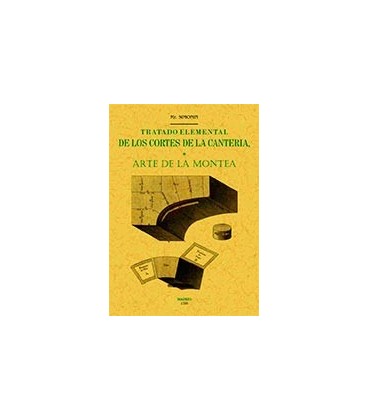 TRATADO ELEMENTAL DE LOS CORTES DE LA CANTERIA O ARTE DE LA MONTEA