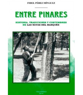 ENTRE PINARES (HISTORIA TRADICIONES COSTUMBRES LAS NAVAS DEL MARQUES)