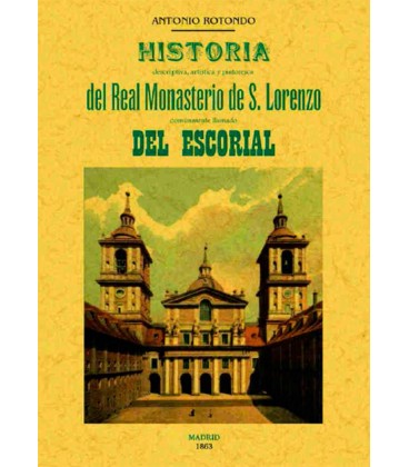 HISTORIA DEL REAL MONASTERIO DE S. LORENZO DEL ESCORIAL