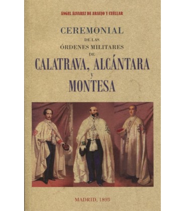CEREMONIAL DE LAS ORDENES MILITARES DE CALATRAVA ALCANTARA Y MONTESA