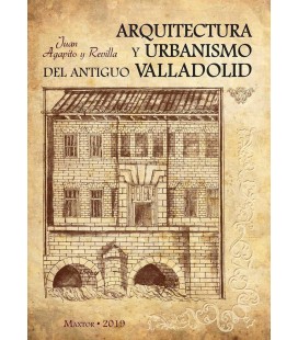 ARQUITECTURA Y URBANISMO DEL ANTIGUO VALLADOLID