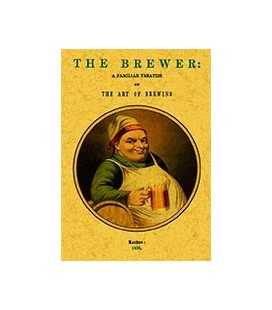 THE BREWER A FAMILIAR TREATISE ON THE ART OF BREWING
