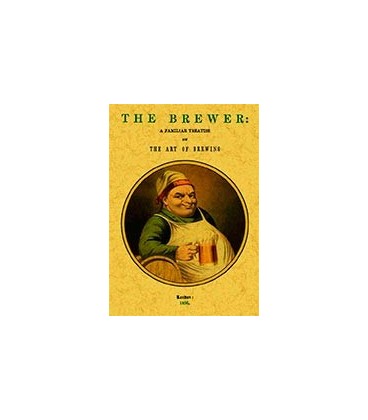 THE BREWER A FAMILIAR TREATISE ON THE ART OF BREWING