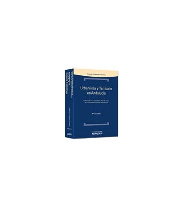 URBANISMO Y TERRITORIO EN ANDALUCIA ACTUALIZADA POR LA LEY 2/2012 DE 3