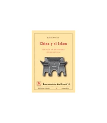 CHINA Y EL ISLAM CREACION DE IDENTIDADES SINOMUSULMANAS