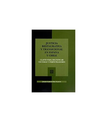 JUSTICIA RESTAURATIVA Y TRANSICIONAL EN ESPAÑA Y CHILE CLAVES PARA