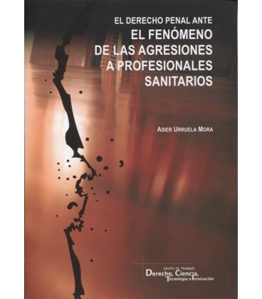 DERECHO PENAL ANTE EL FENOMENO DE LAS AGRESIONES A PROFESIONALES SANIT
