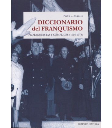 DICCIONARIO DEL FRANQUISMO PROTAGONISTAS Y COMPLICES 1936 1978