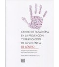 CAMBIO DE PARADIGMA EN LA PREVENCION Y ERRADICACION DE LA VIOLENCIA DE