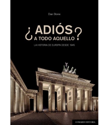 ADIOS A TODO AQUELLO LA HISTORIA DE EUROPA DESDE 1945