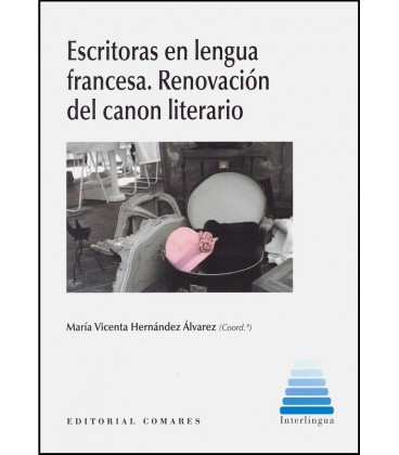 ESCRITORAS EN LENGUA FRANCESA RENOVACION DEL CANON LITERARIO
