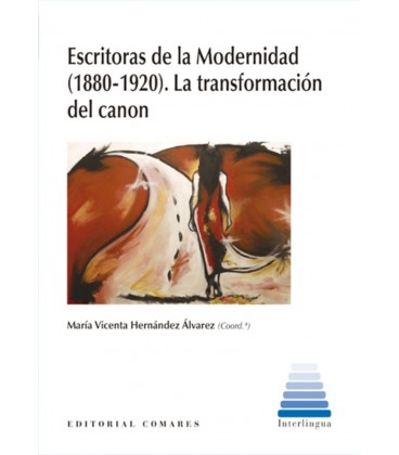 ESCRITORAS DE LA MODERNIDAD 1880 1920 LA TRANSFORMACION DEL CANON