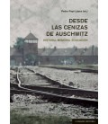 DESDE LAS CENIZAS DE AUSCHWITZ HISTORIA MEMORIA EDUCACION