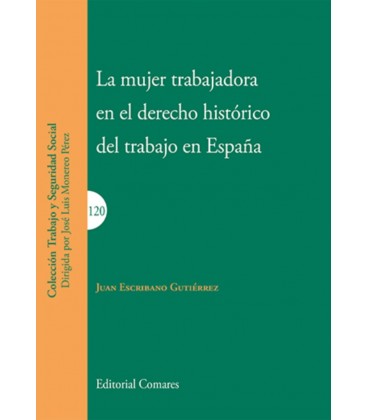 MUJER TRABAJADORA EN EL DERECHO HISTORICO DEL TRABAJO EN ESPAÑA