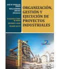 ORGANIZACION GESTION Y EJECUCION DE PROYECTOS INDUSTRIALES
