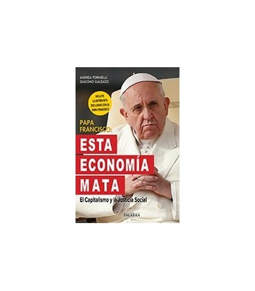 PAPA FRANCISCO ESTA ECONOMIA MATA EL CAPITALISMO Y LA JUSTICIA SOCIAL