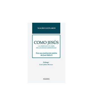 COMO JESUS LA AMISTAD Y EL DON DEL CELIBATO APOSTOLICO