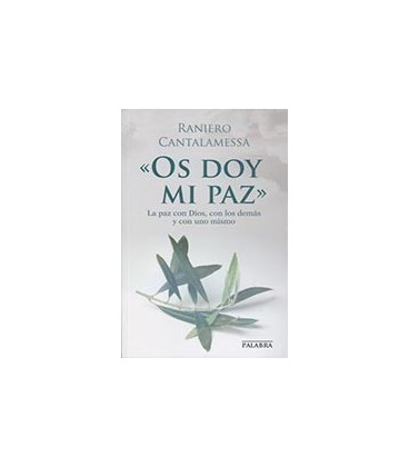OS DOY MI PAZ LA PAZ CON DIOS CON LOS DEMAS Y CON UNO MISMO