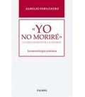 YO NO MORIRE LA VIDA DESPUES DE LA MUERTE LA ESCATOLOGIA CRISTIANA