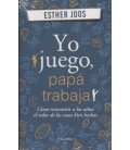 YO JUEGO, PAPA TRABAJA