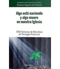 ALGO ESTA NACIENDO Y ALGO MUERE EN NUESTRA IGLESIA