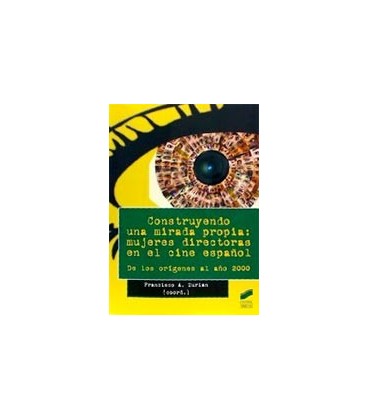 CONSTRUYENDO UNA MIRADA PROPIA MUJERES DIRECTORAS EN EL CINE ESPAÑOL