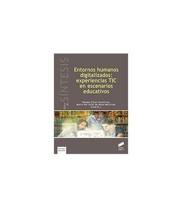 ENTORNOS HUMANOS DIGITALIZADOS EXPERIENCIAS TIC EN ESPACIOS EDUCATIVOS
