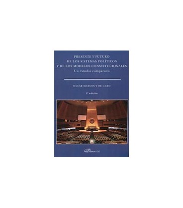 PRESENTE Y FUTURO DE LOS SISTEMAS POLITICOS Y MODELOS CONSTITUCIONALES