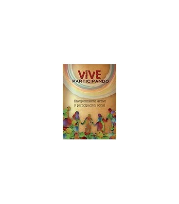 VIVE PARTICIPANDO ENVEJECIMIENTO ACTIVO Y PARTICIPACION SOCIAL