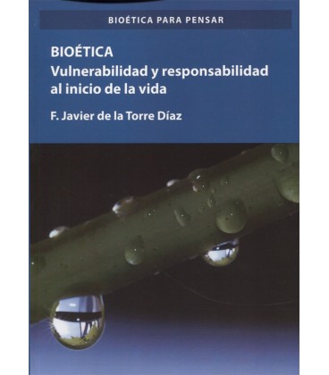 BIOETICA VULNERABILIDAD Y RESPONSABILIDAD AL INICIO DE LA VIDA