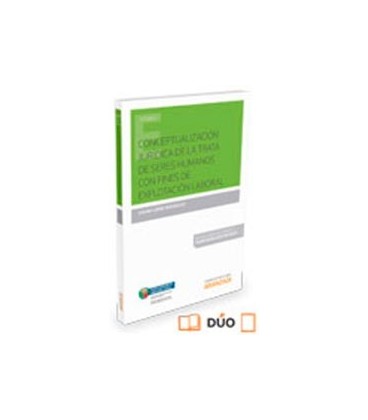 CONCEPTUALIZACION JURIDICA TRATA SERES HUMANOS EXPLOTACION LABORAL P+E