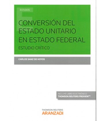 CONVERSION DEL ESTADO UNITARIO EN ESTADO FEDERAL ESTUDIO CRITICO (DUO)