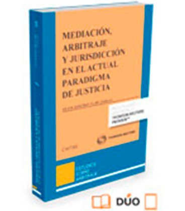 MEDIACION ARBITRAJE Y JURISDICCION EN EL ACTUAL PARADIGMA DE JUSTICIA