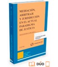 MEDIACION ARBITRAJE Y JURISDICCION EN EL ACTUAL PARADIGMA DE JUSTICIA