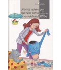 MAMA QUIERO QUE SEAS COMO UN ELEFANTE