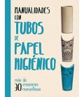 MANUALIDADES CON TUBOS DE PAPEL HIGIENICO