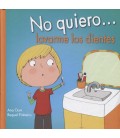NO QUIERO.. LAVARME LOS DIENTES