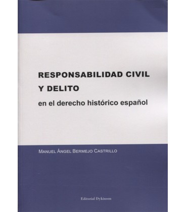 RESPONSABILIDAD CIVIL Y DELITO EN EL DERECHO HISTORICO ESPAÑOL