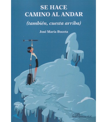 SE HACE CAMINO AL ANDAR (TAMBIEN CUESTA ARRIBA)
