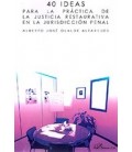 40 IDEAS PARA LA PRACTICA DE LA JUSTICIA RESTAURATIVA EN LA JURISDICCI