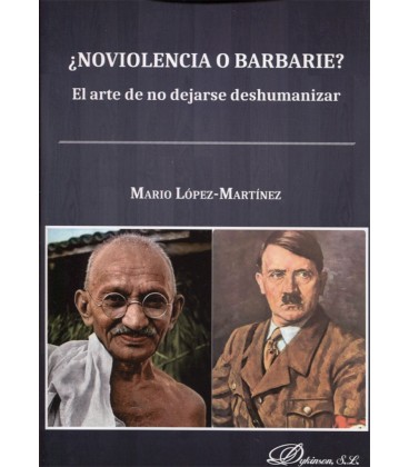 NOVIOLENCIA O BARBARIE EL ARTE DE NO DEJARSE DESHUMANIZAR