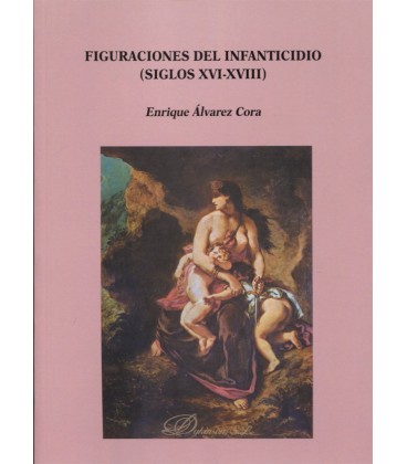 Figuraciones del infanticidio (Siglos XVI-XVIII)