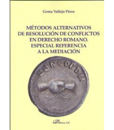 METODOS ALTERNATIVOS DE RESOLUCION DE CONFLICTOS EN DERECHO ROMANO