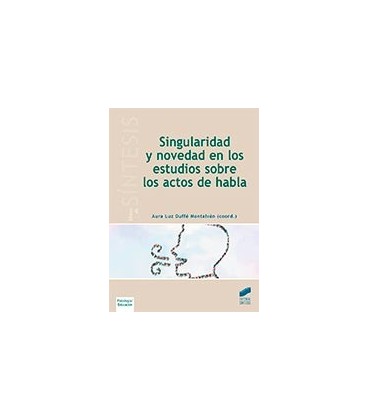 SINGULARIDAD Y NOVEDAD EN LOS ESTUDIOS SOBRE LOS ACTOS DE HABLA