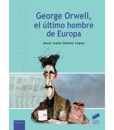GEORGE ORWELL EL ULTIMO HOMBRE DE EUROPA